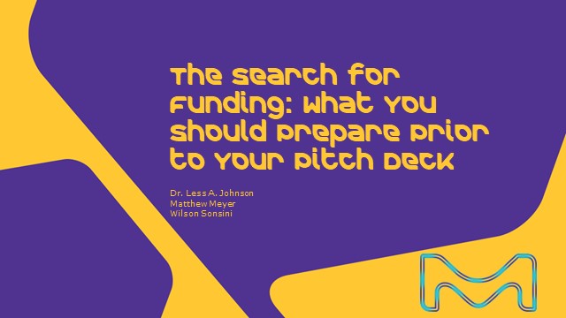 <p>The Search for Funding: What You Should Prepare Prior to Your Pitch<br />
</p>
The Search for Funding: What You Should Prepare Prior to Your Pitch